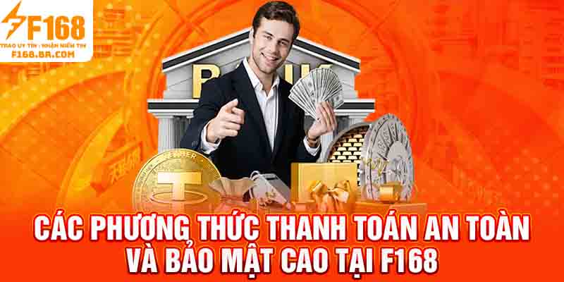 Các phương thức thanh toán an toàn và bảo mật cao tại F168