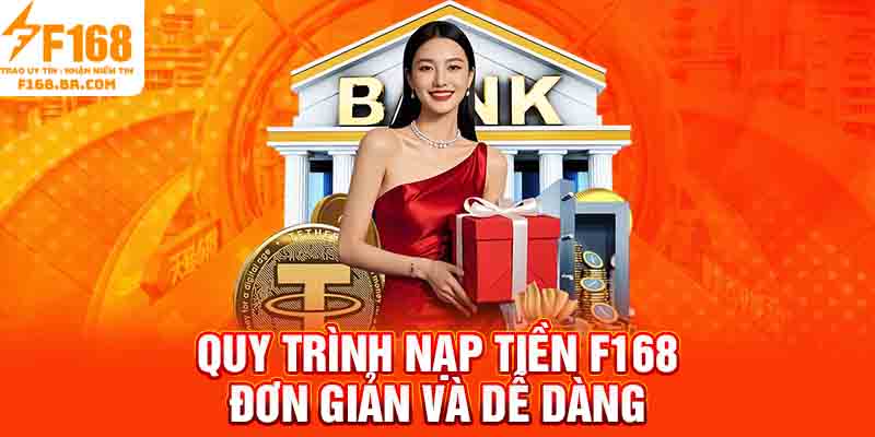 Quy trình nạp tiền F168 đơn giản và dễ dàng